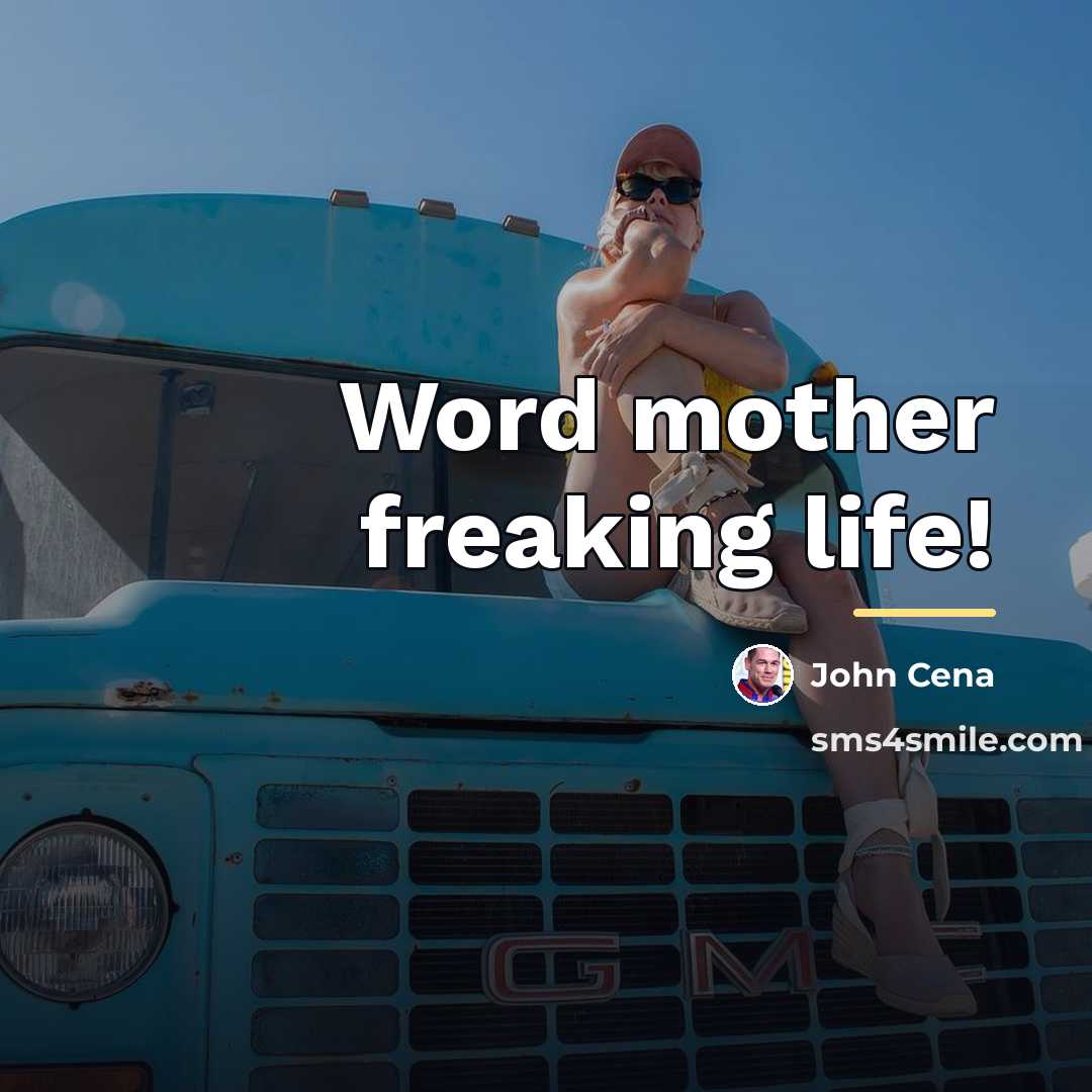 “Word mother freaking life!…” quote by John Cena