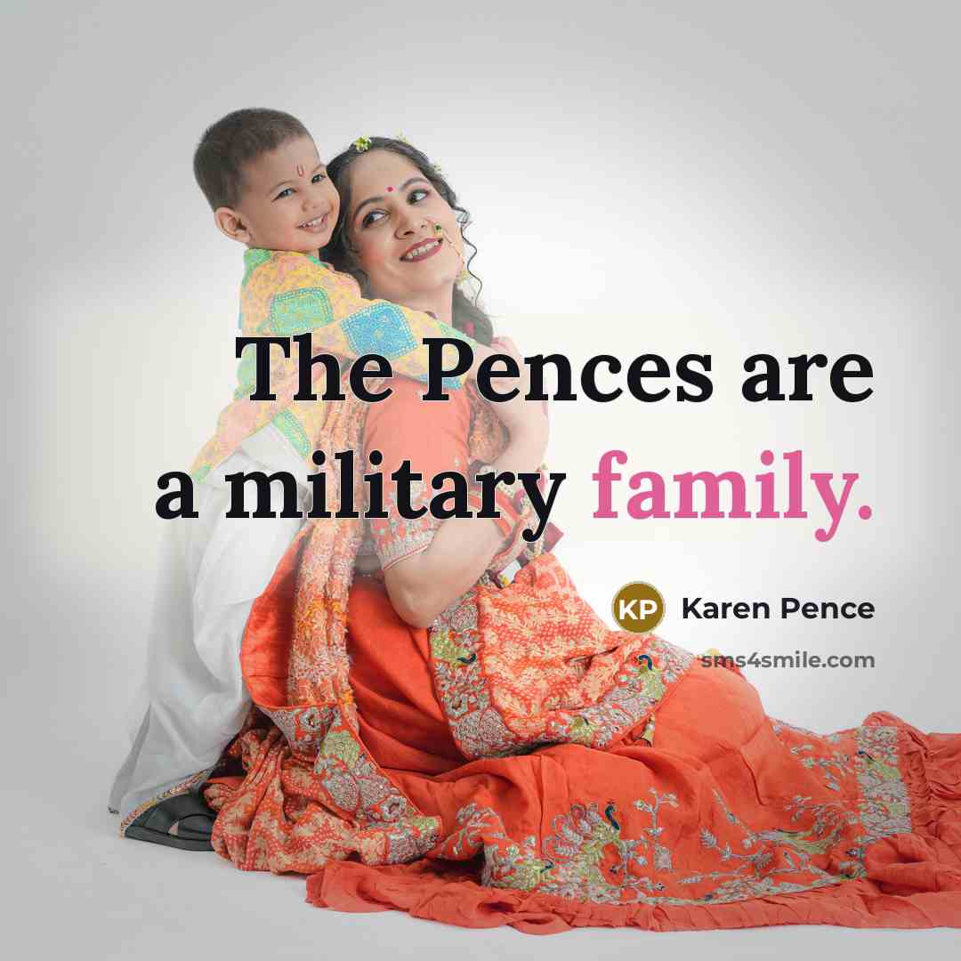 “The Pences are a military family.…” quote by Karen Pence