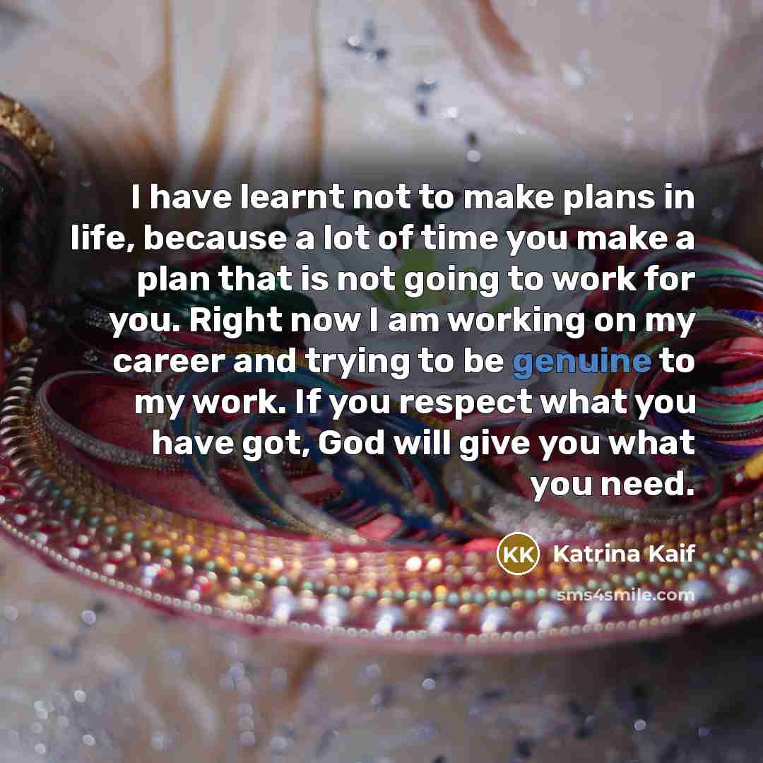 “I have learnt not to make plans in life, because…” quote by Katrina Kaif
