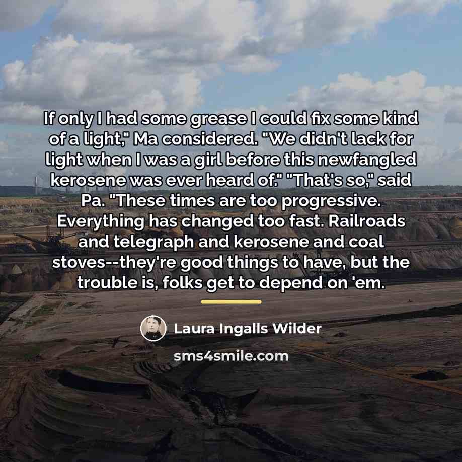 “If only I had some grease I could fix some…” quote by Laura Ingalls Wilder