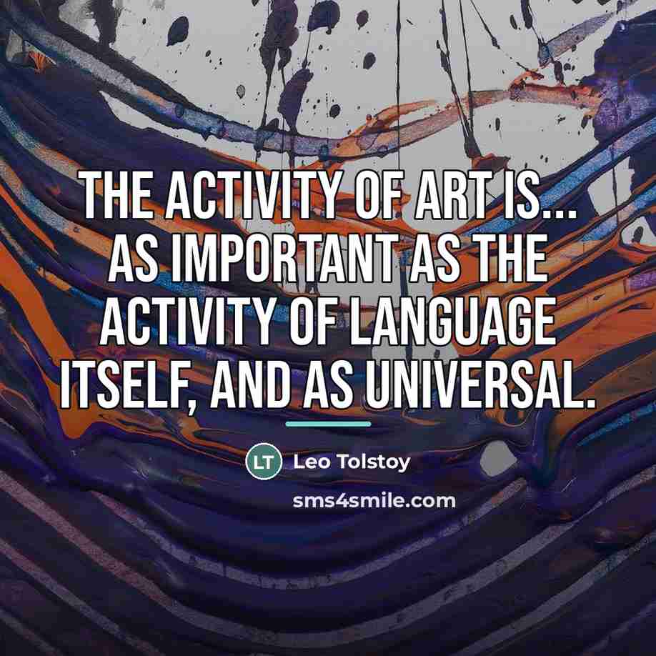 “The activity of art is... as important as the activity…” quote by Leo Tolstoy