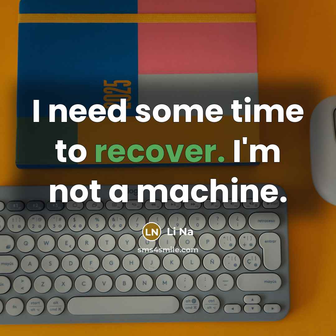 “I need some time to recover. I'm not a machine.…” quote by Li Na