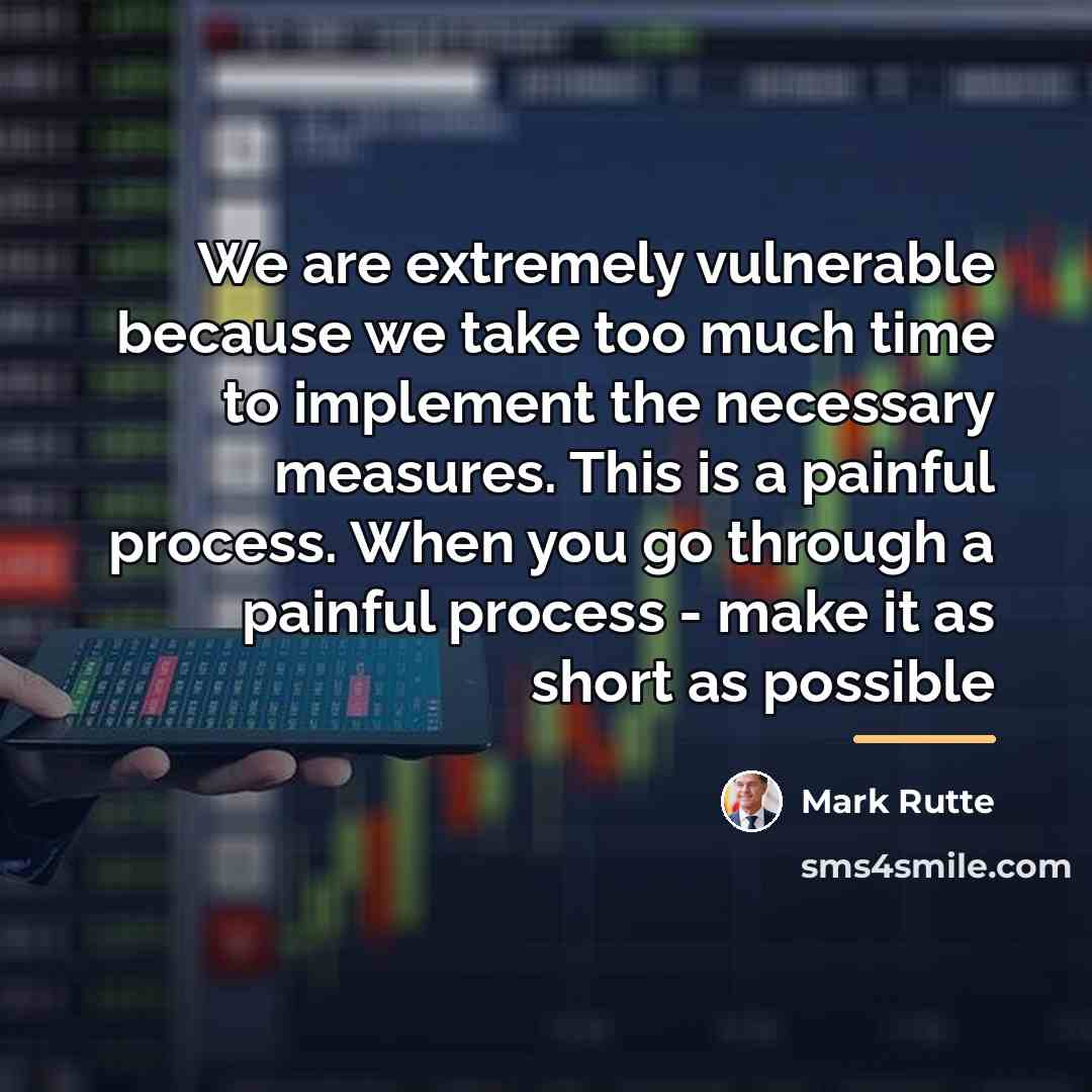 “We are extremely vulnerable because we take too much time…” quote by Mark Rutte