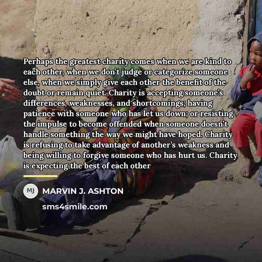 “Perhaps the greatest charity comes when we are kind to…” quote by Marvin J. Ashton
