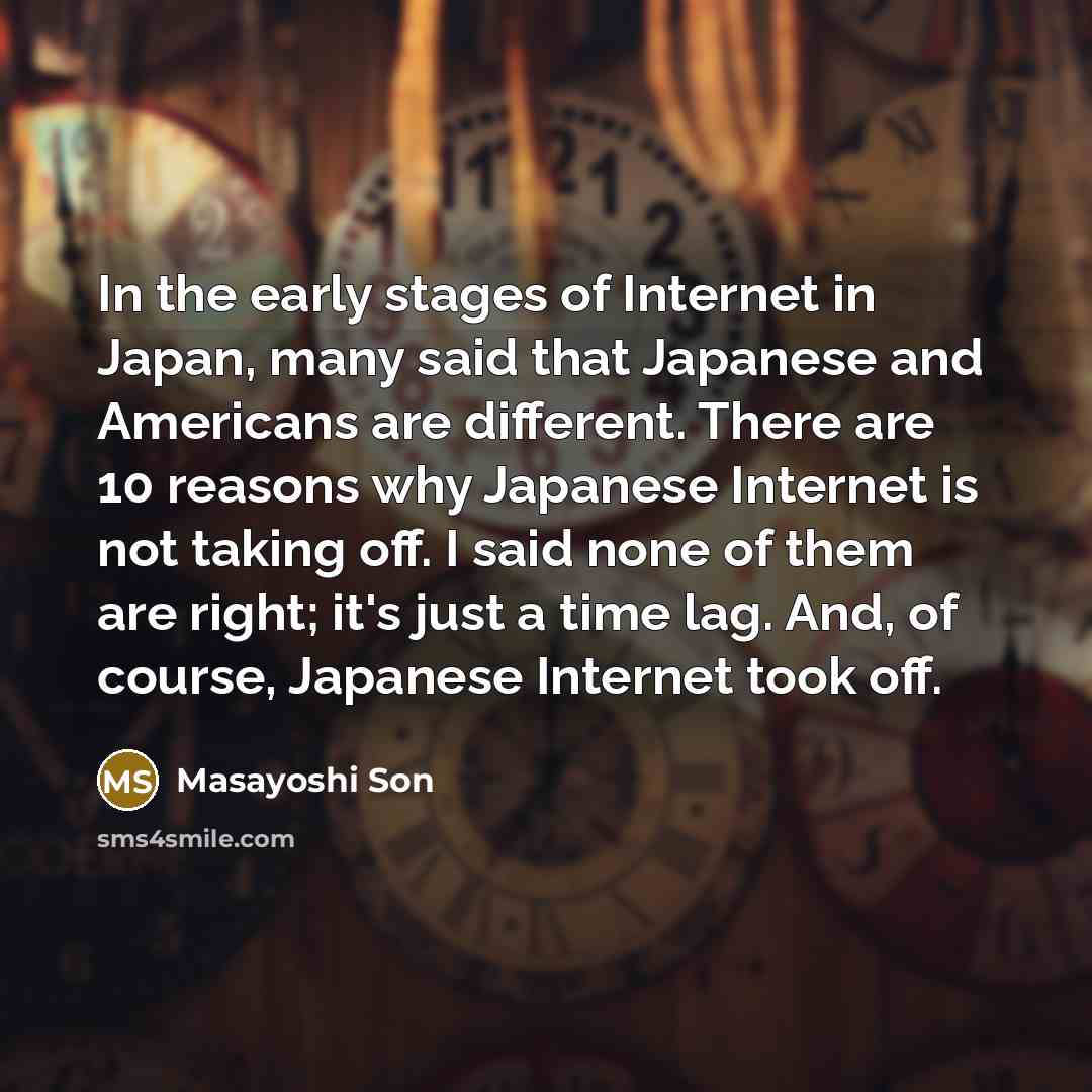 “In the early stages of Internet in Japan, many said…” quote by Masayoshi Son