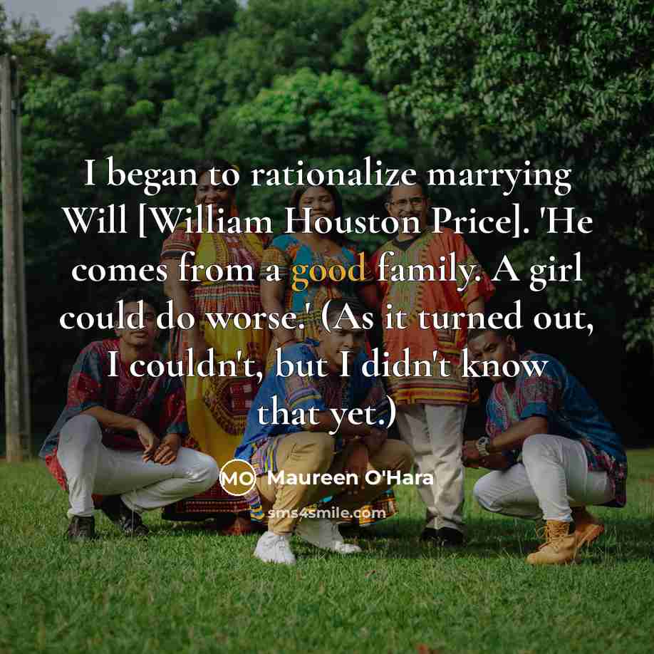 “I began to rationalize marrying Will [William Houston Price]. 'He…” quote by Maureen O'Hara