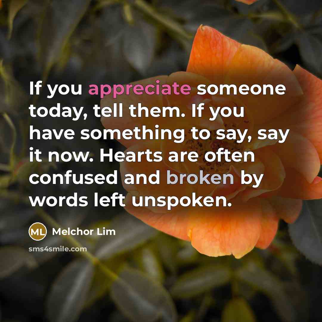 “If you appreciate someone today, tell them. If you have…” quote by Melchor Lim