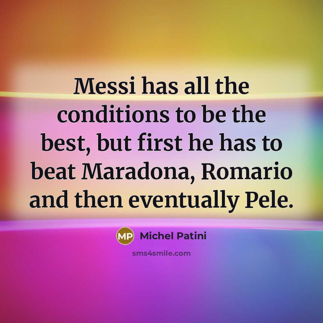 “Messi has all the conditions to be the best, but…” quote by Michel Patini