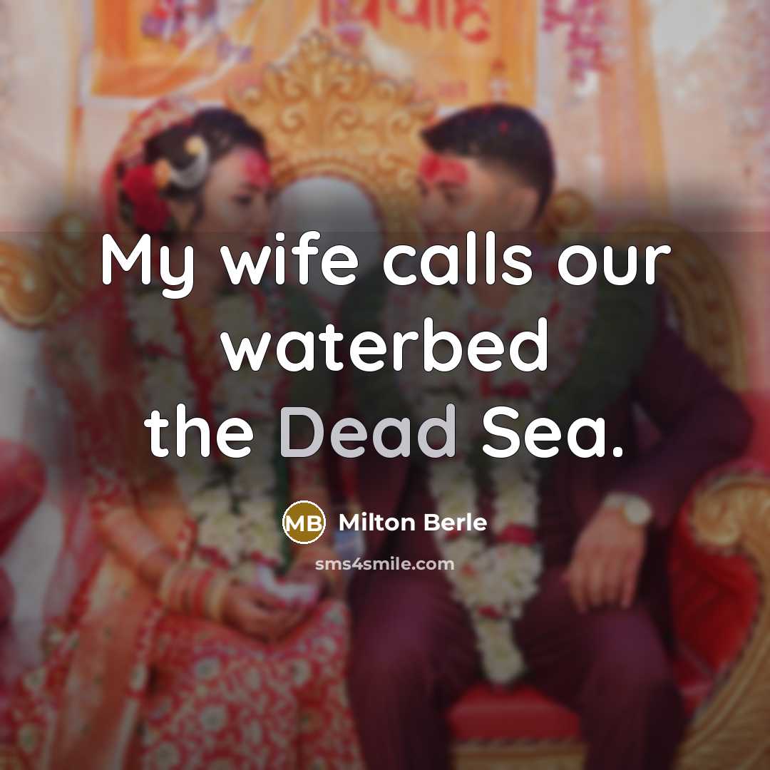“My wife calls our waterbed the Dead Sea.…” quote by Milton Berle