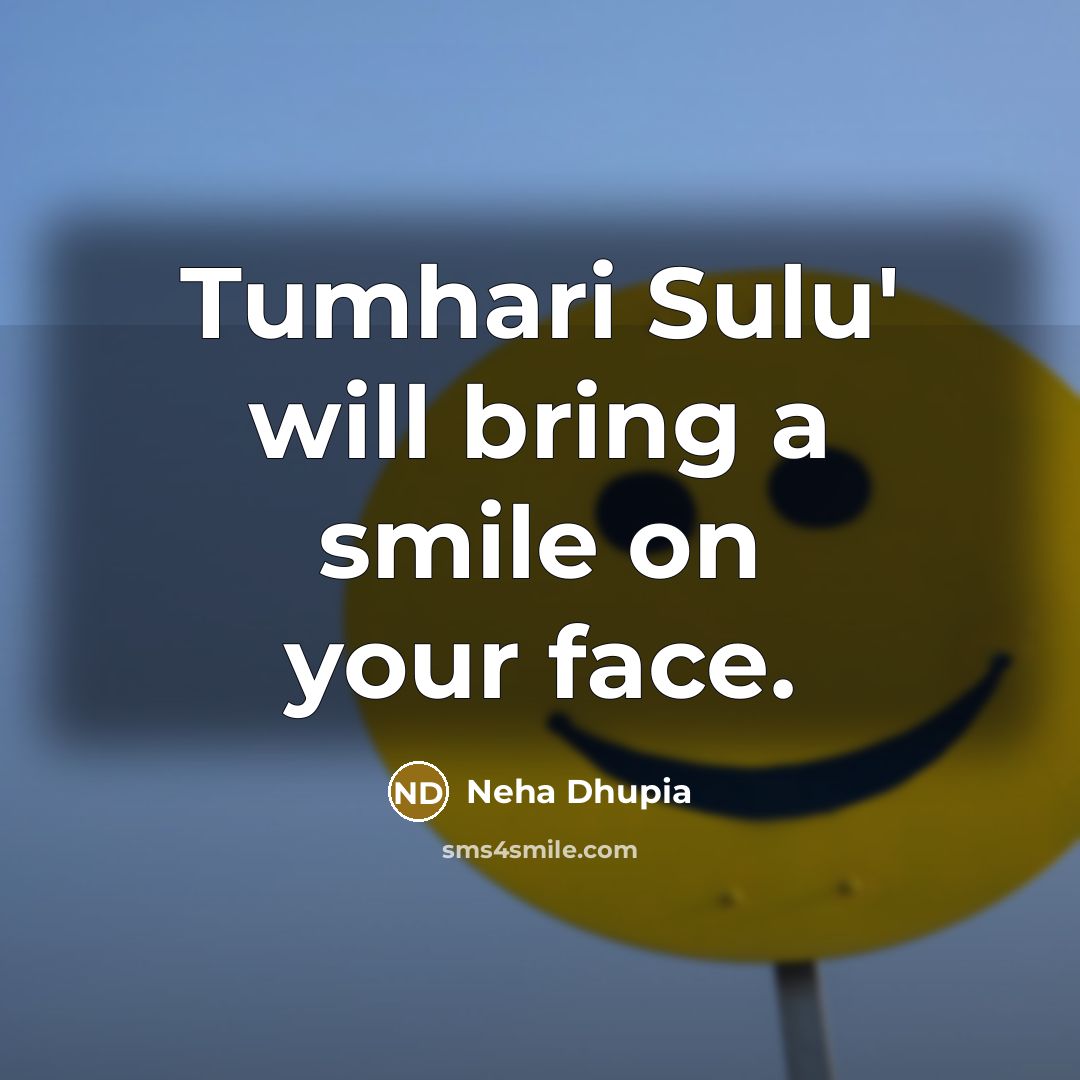 “Tumhari Sulu' will bring a smile on your face.…” quote by Neha Dhupia