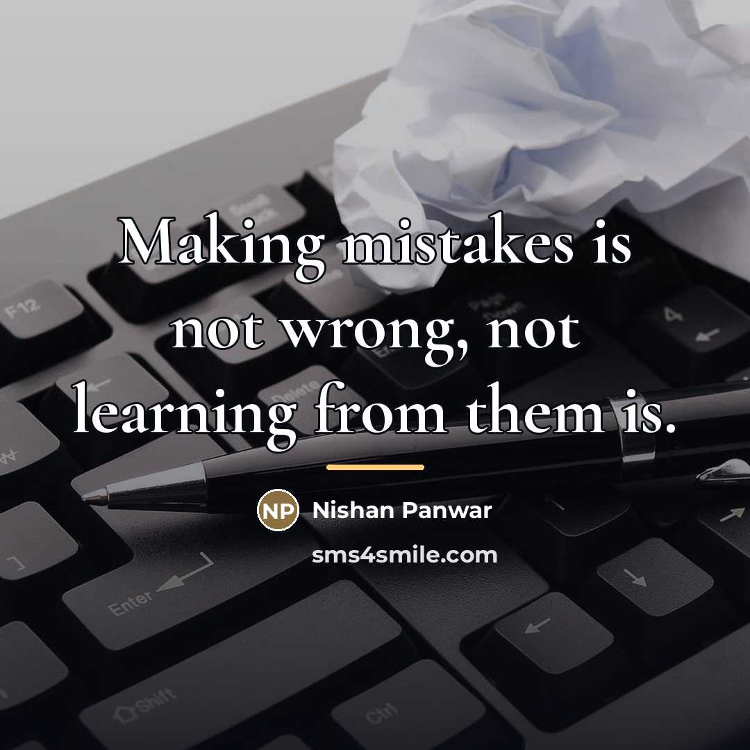 “Making mistakes is not wrong, not learning from them is.…” quote by Nishan Panwar