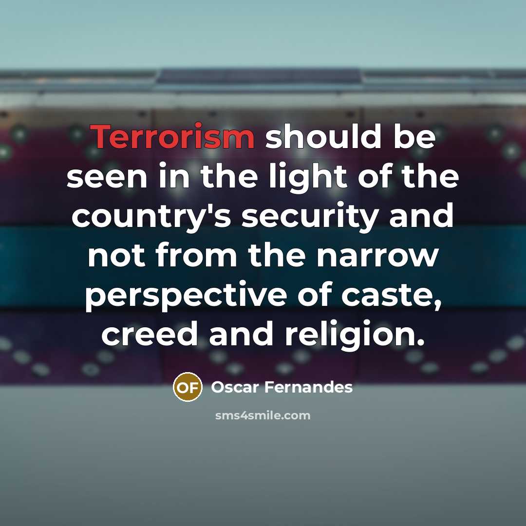 “Terrorism should be seen in the light of the country's…” quote by Oscar Fernandes