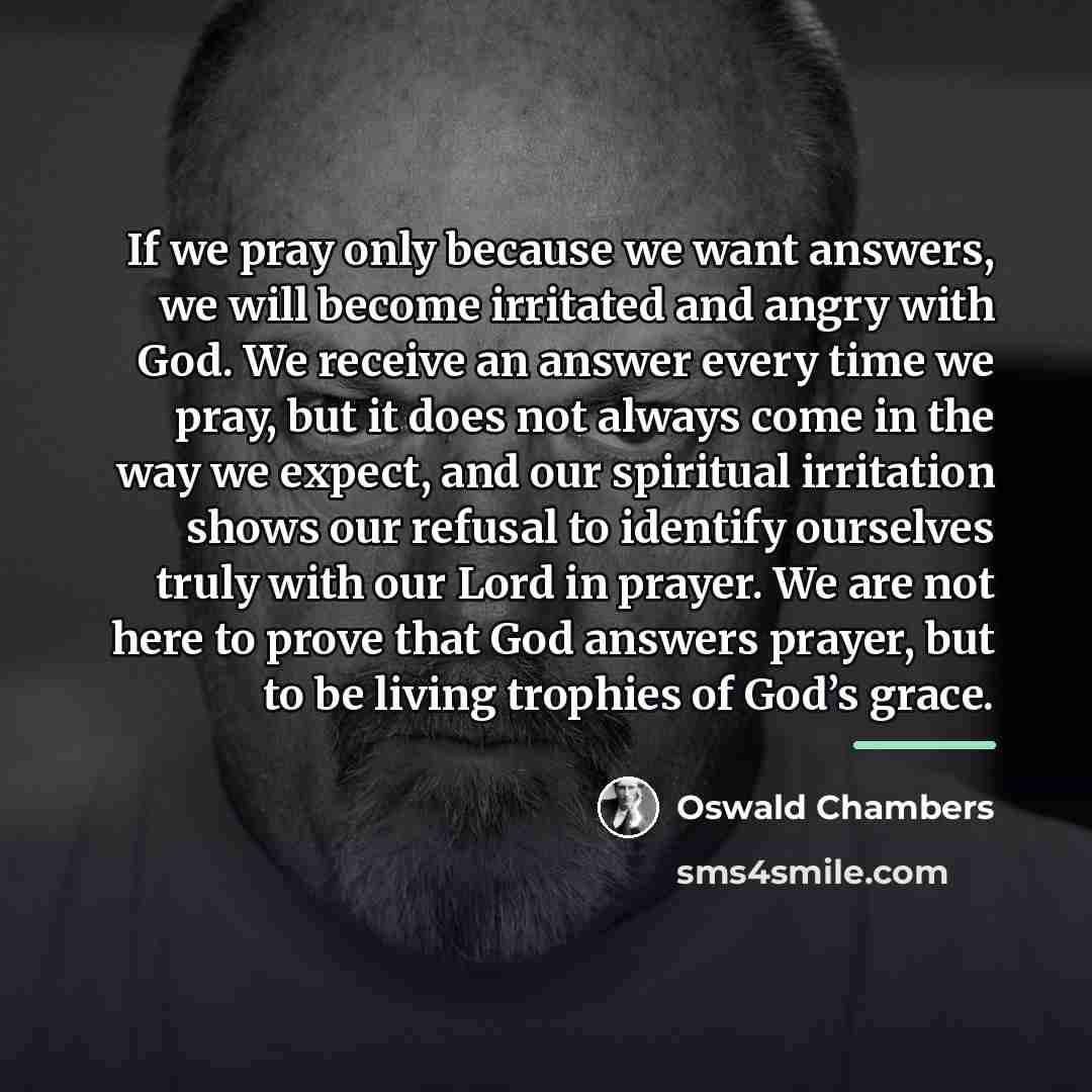 “If we pray only because we want answers, we will…” quote by Oswald Chambers