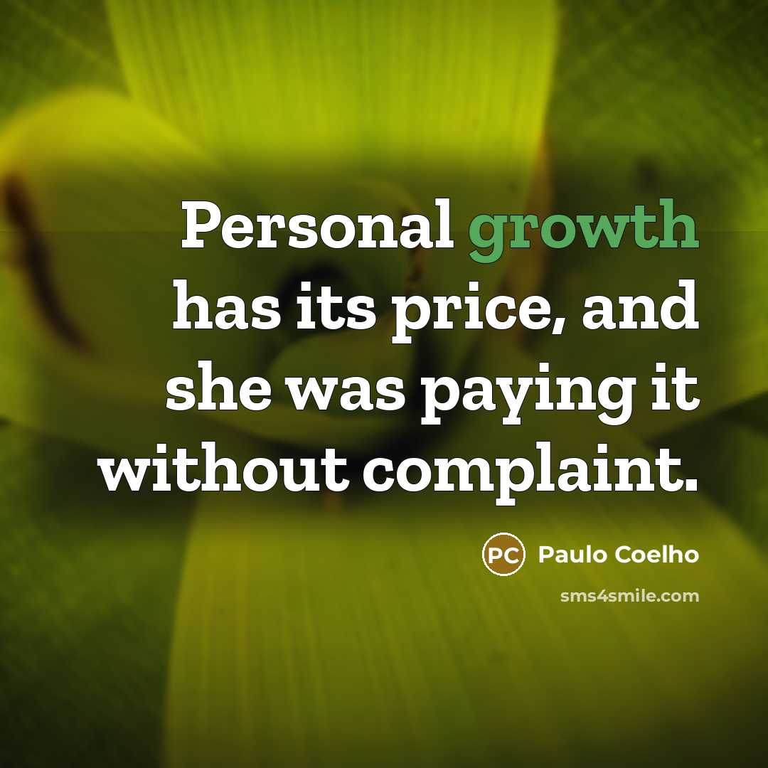 “Personal growth has its price, and she was paying it…” quote by Paulo Coelho