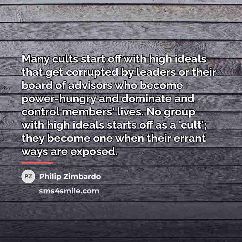 “Many cults start off with high ideals that get corrupted…” quote by Philip Zimbardo