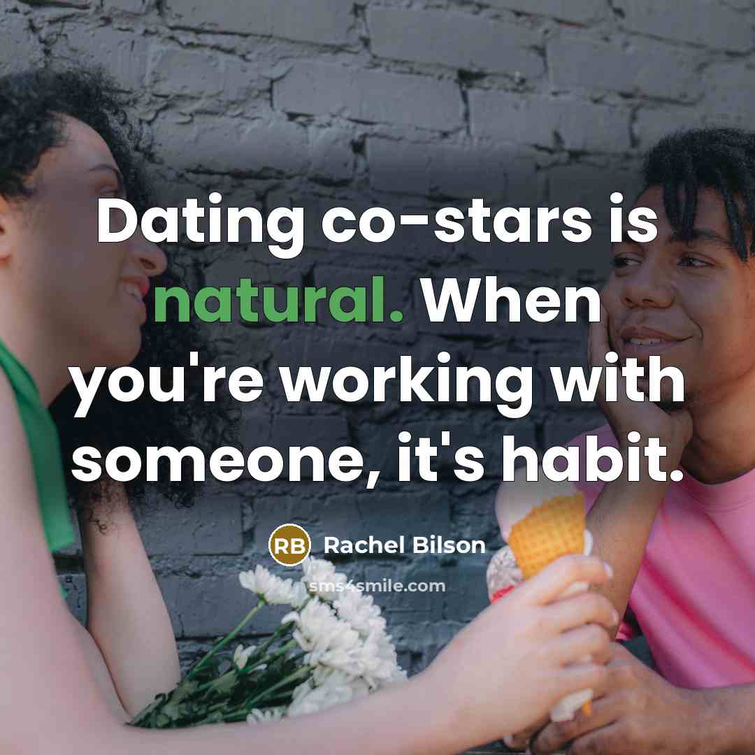 “Dating co-stars is natural. When you're working with someone, it's…” quote by Rachel Bilson