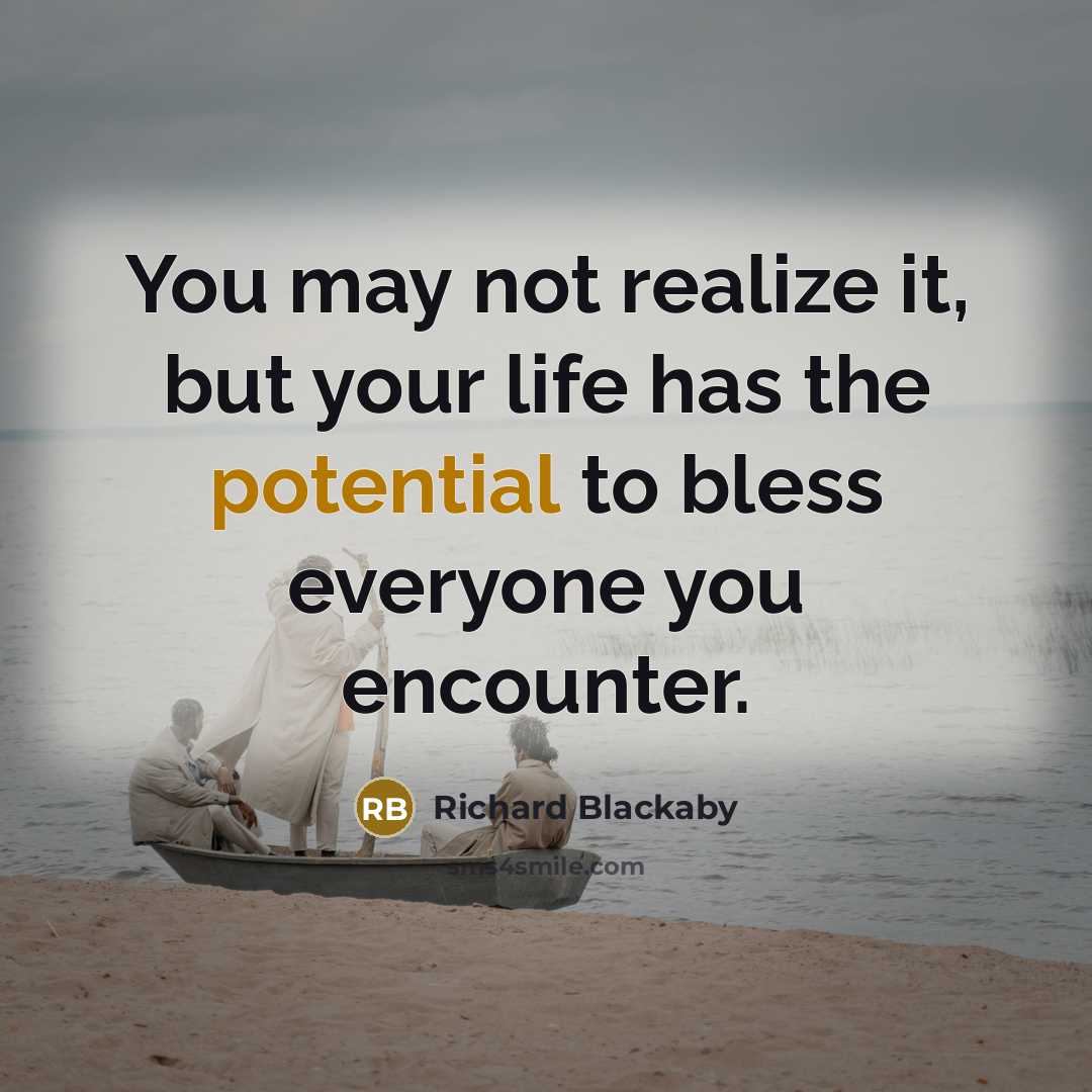 “You may not realize it, but your life has the…” quote by Richard Blackaby