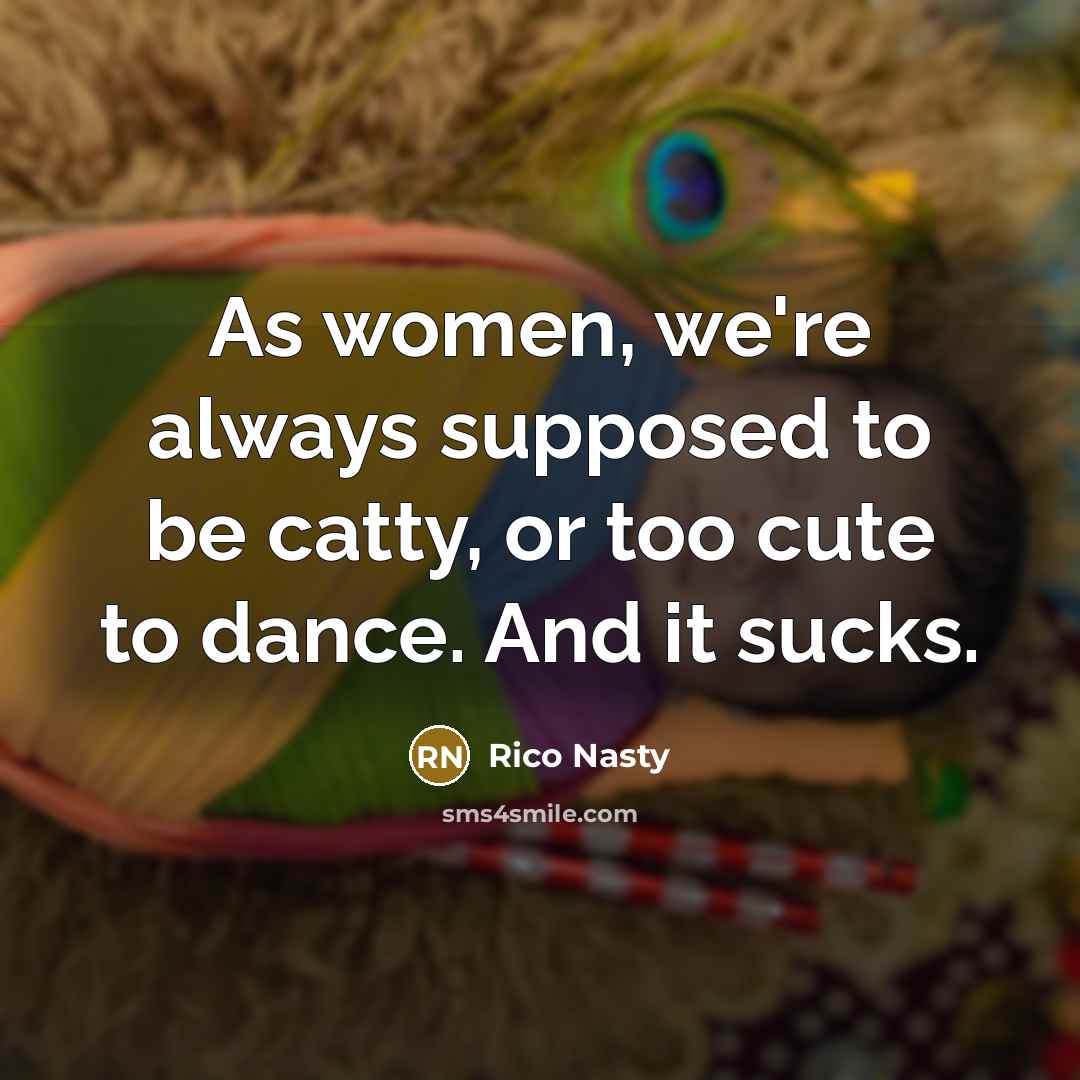 “As women, we're always supposed to be catty, or too…” quote by Rico Nasty