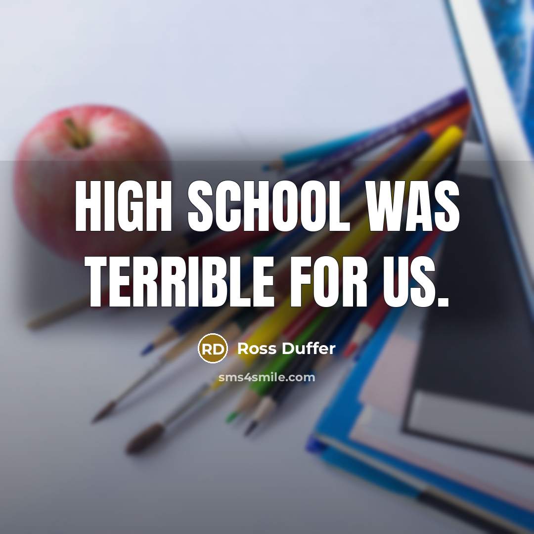 “High school was terrible for us.…” quote by Ross Duffer