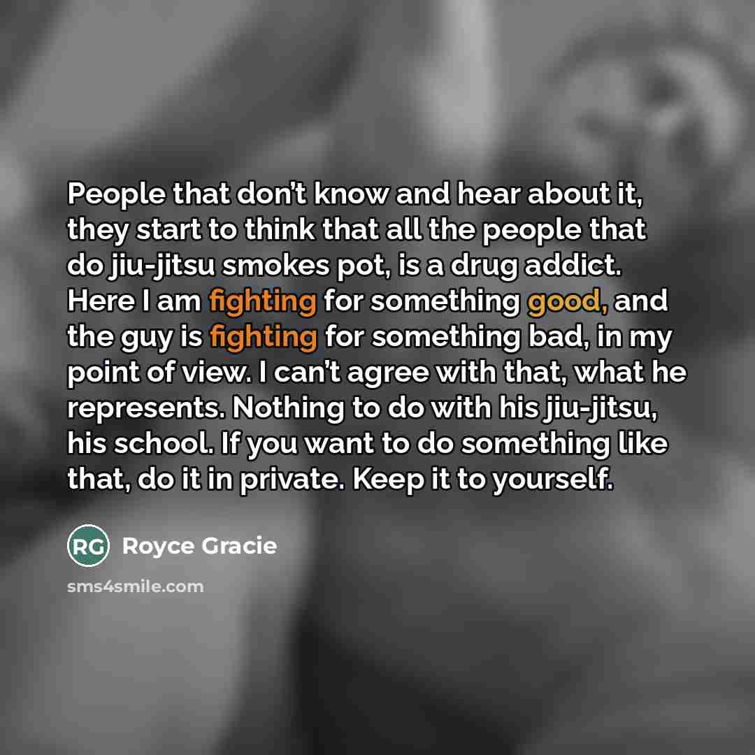 “People that don’t know and hear about it, they start…” quote by Royce Gracie
