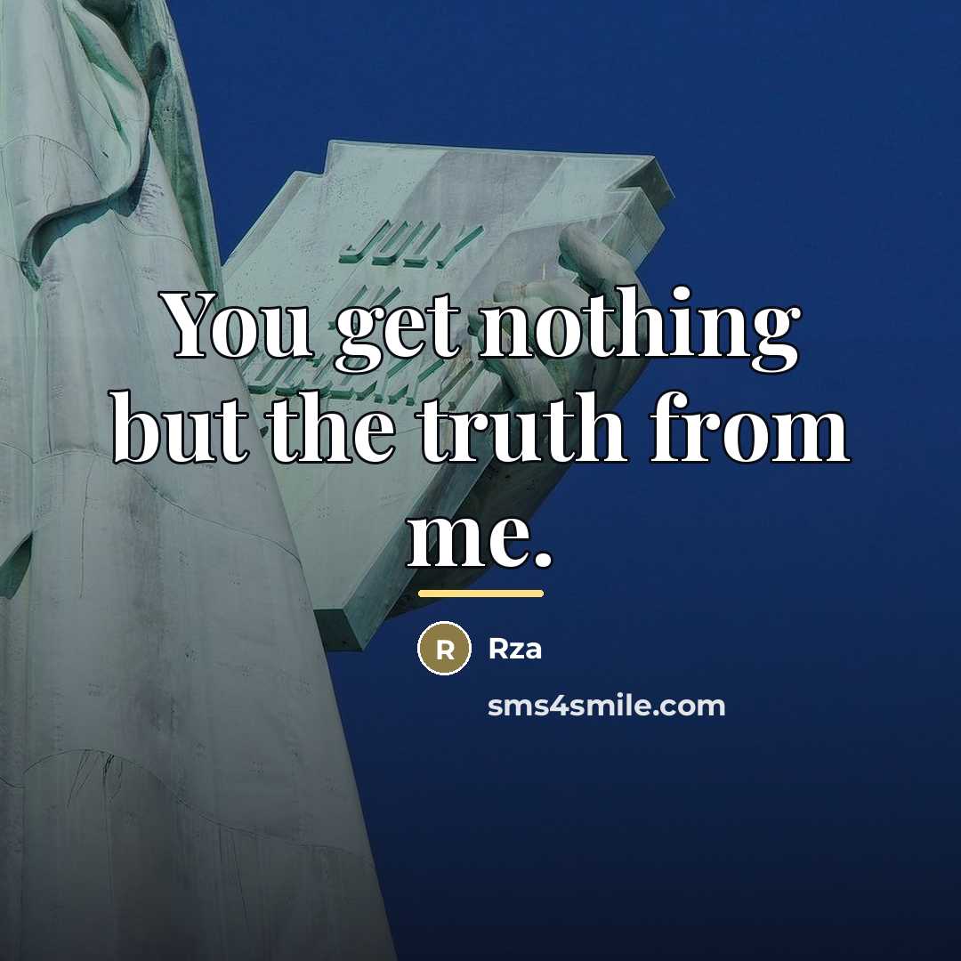 “You get nothing but the truth from me.…” quote by RZA