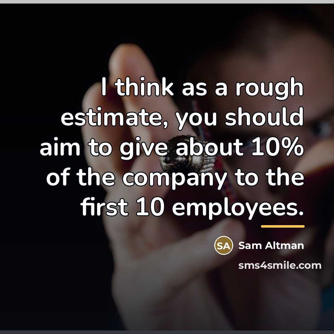 “I think as a rough estimate, you should aim to…” quote by Sam Altman