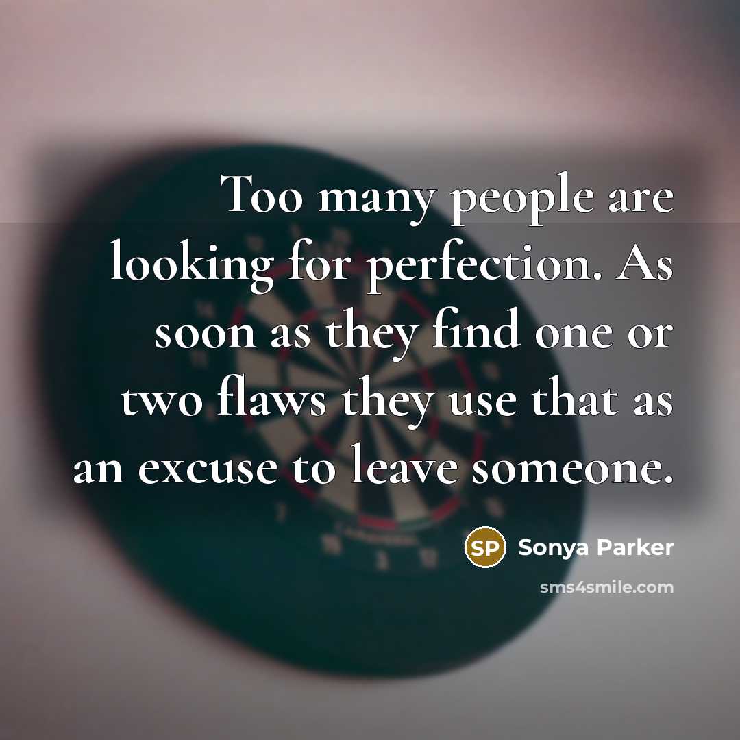 “Too many people are looking for perfection. As soon as…” quote by Sonya Parker