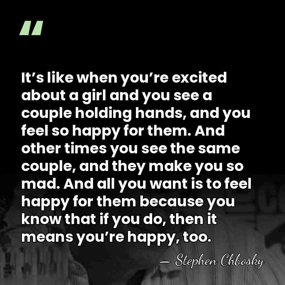 It’s like when you’re excited about a girl and you see a&hellip; - Stephen Chbosky