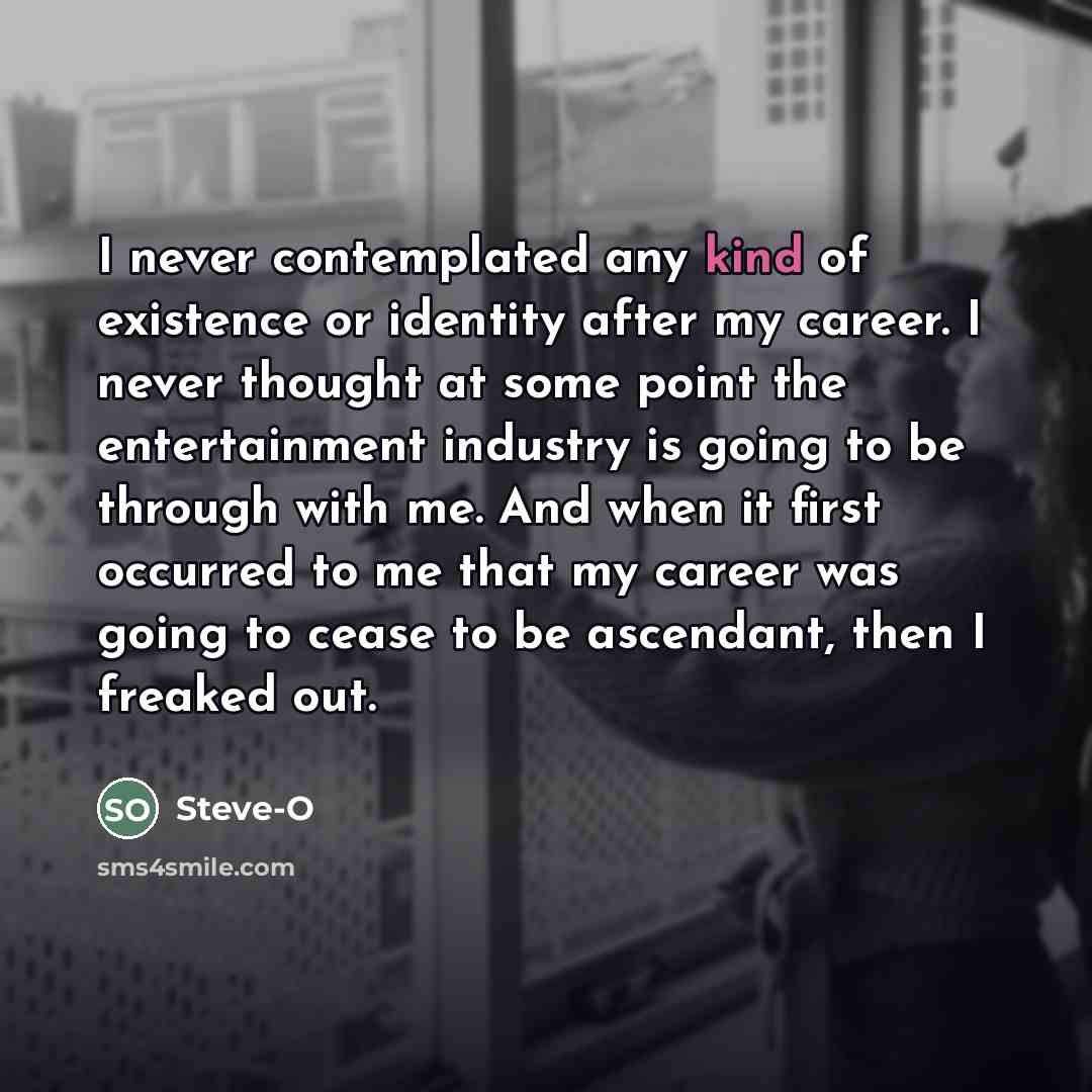“I never contemplated any kind of existence or identity after…” quote by Steve-O