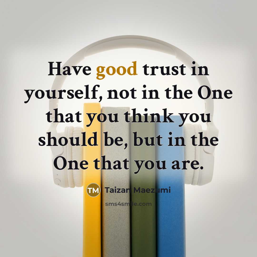 “Have good trust in yourself, not in the One that…” quote by Taizan Maezumi