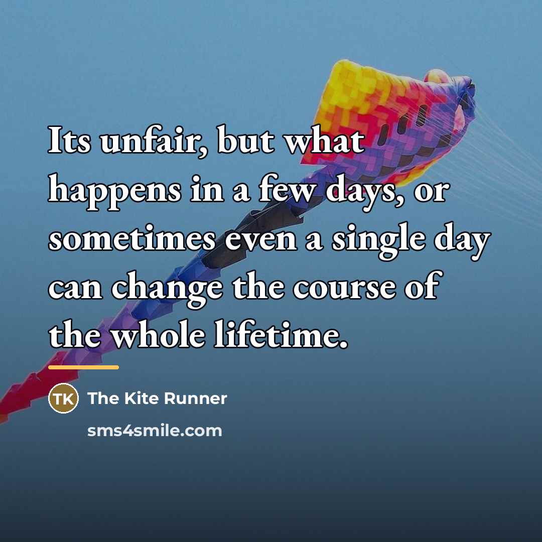 “Its unfair, but what happens in a few days, or…” quote by The Kite Runner