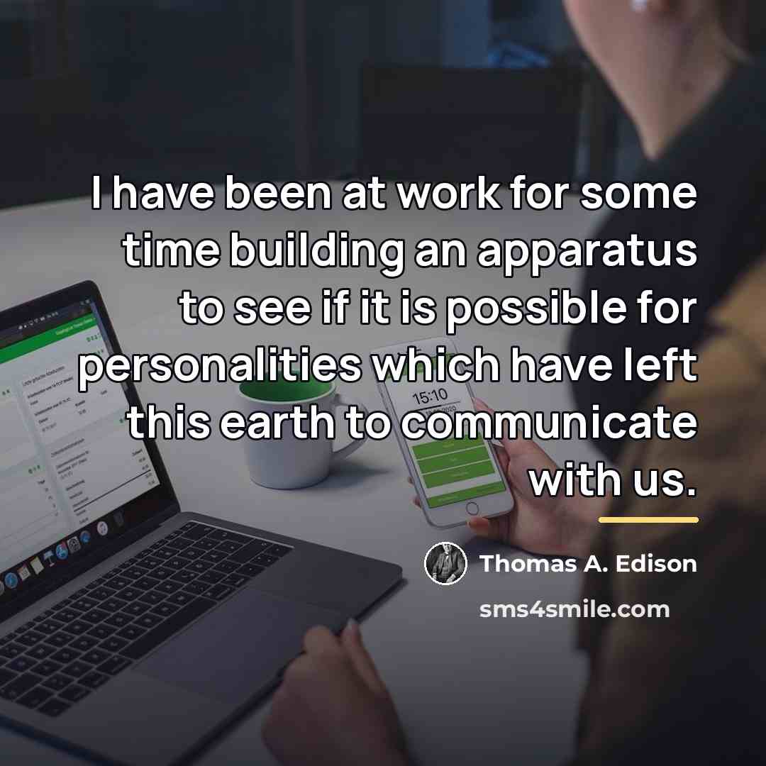 “I have been at work for some time building an…” quote by Thomas A. Edison