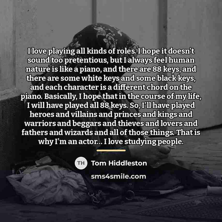 “I love playing all kinds of roles. I hope it…” quote by Tom Hiddleston