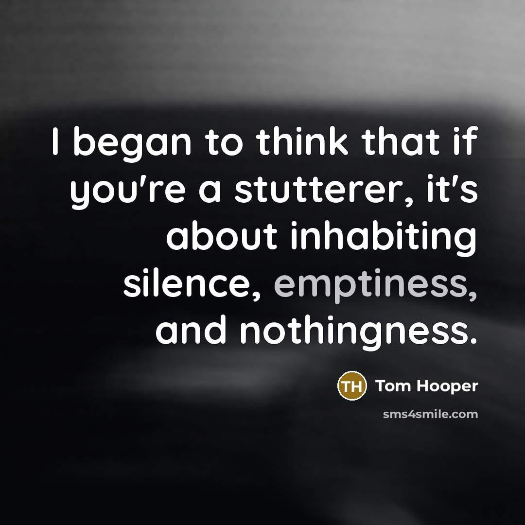 “I began to think that if you're a stutterer, it's…” quote by Tom Hooper