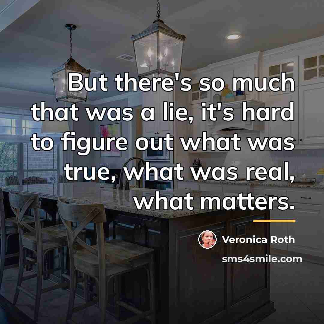 “But there's so much that was a lie, it's hard…” quote by Veronica Roth