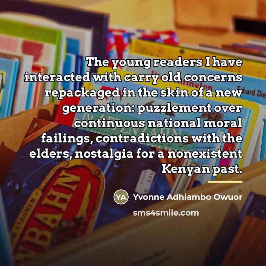 “The young readers I have interacted with carry old concerns…” quote by Yvonne Adhiambo Owuor