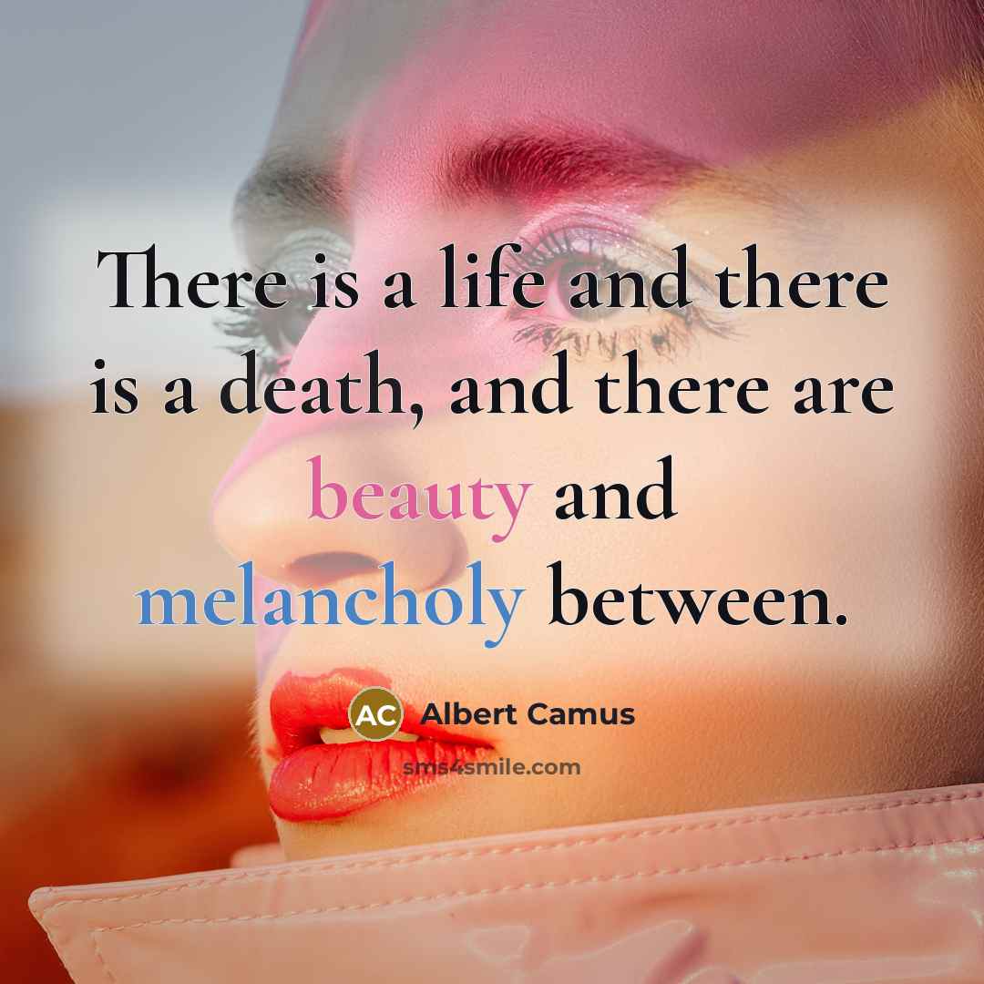 “There is a life and there is a death, and…” quote by Albert Camus