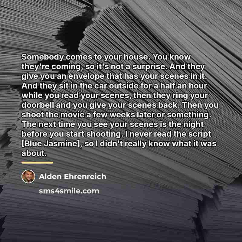 “Somebody comes to your house. You know they're coming, so…” quote by Alden Ehrenreich