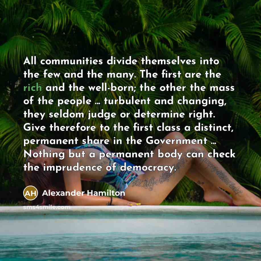 “All communities divide themselves into the few and the many.…” quote by Alexander Hamilton