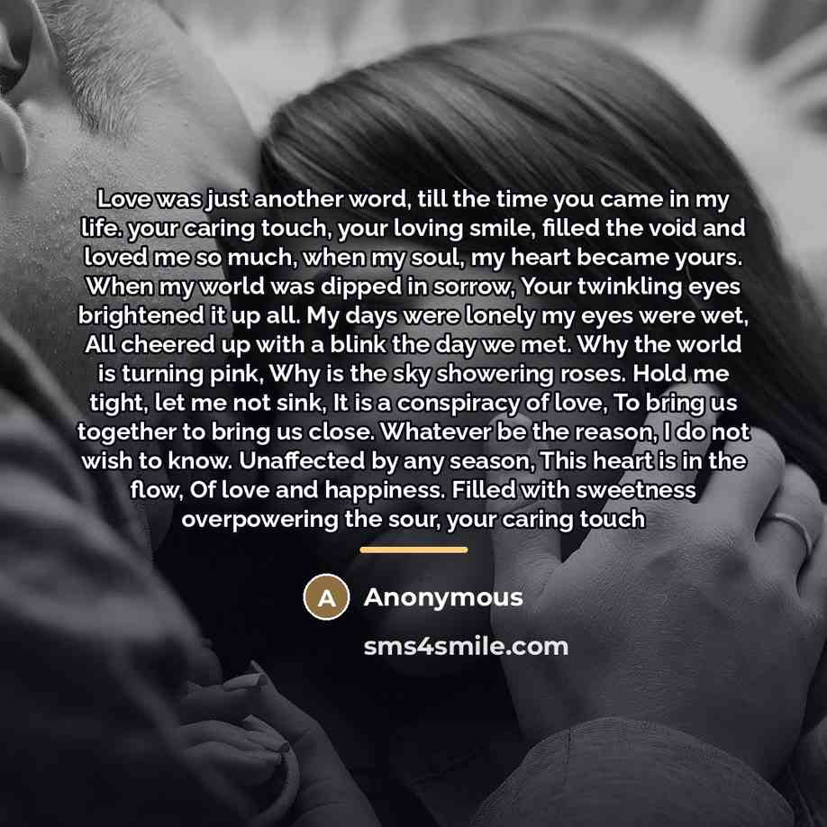 “Love was just another word, till the time you came…” quote by Anonymous