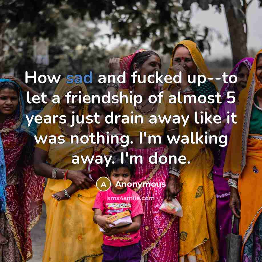 “How sad and fucked up--to let a friendship of almost…” quote by Anonymous