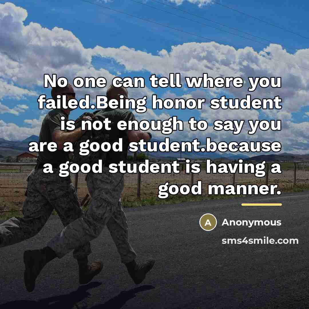 “No one can tell where you failed.Being honor student is…” quote by Anonymous