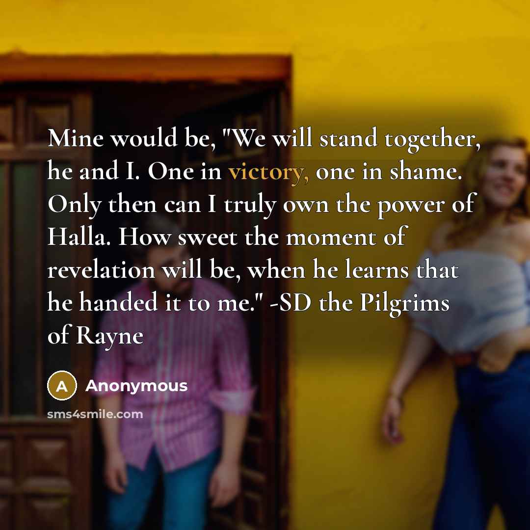 “Mine would be, "We will stand together, he and I.…” quote by Anonymous