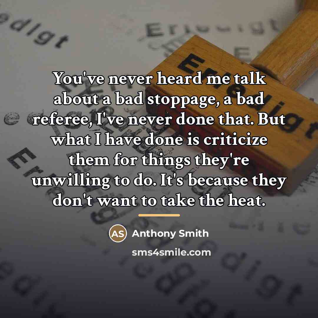 “You've never heard me talk about a bad stoppage, a…” quote by Anthony Smith
