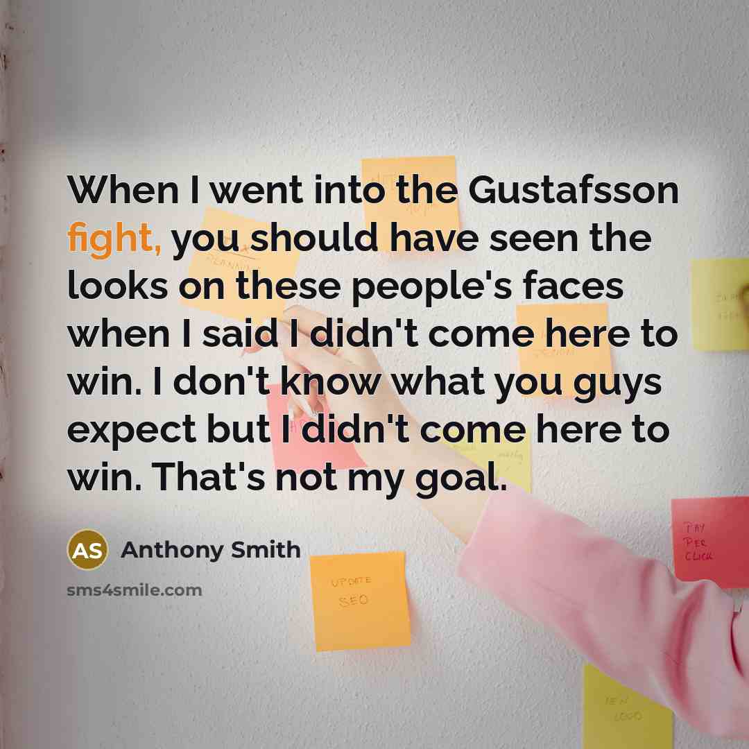 “When I went into the Gustafsson fight, you should have…” quote by Anthony Smith