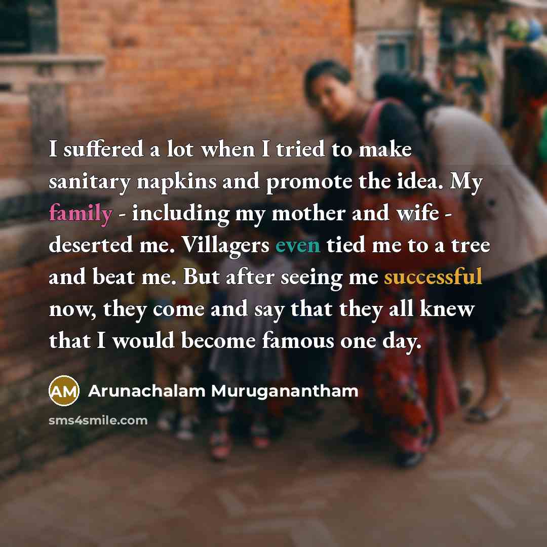 “I suffered a lot when I tried to make sanitary…” quote by Arunachalam Muruganantham