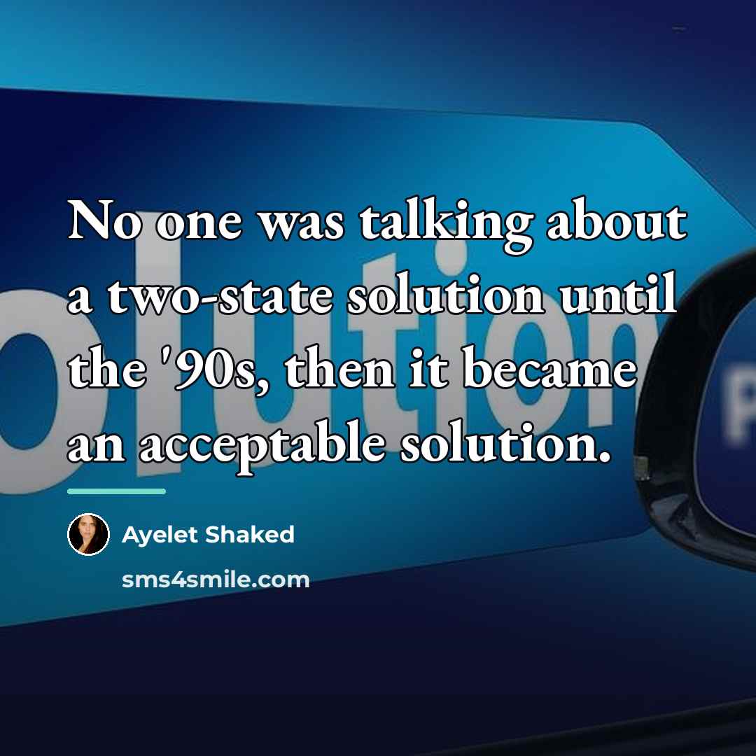 “No one was talking about a two-state solution until the…” quote by Ayelet Shaked