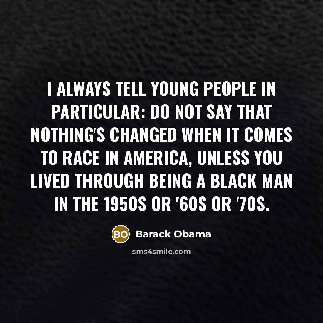 “I always tell young people in particular: Do not say…” quote by Barack Obama