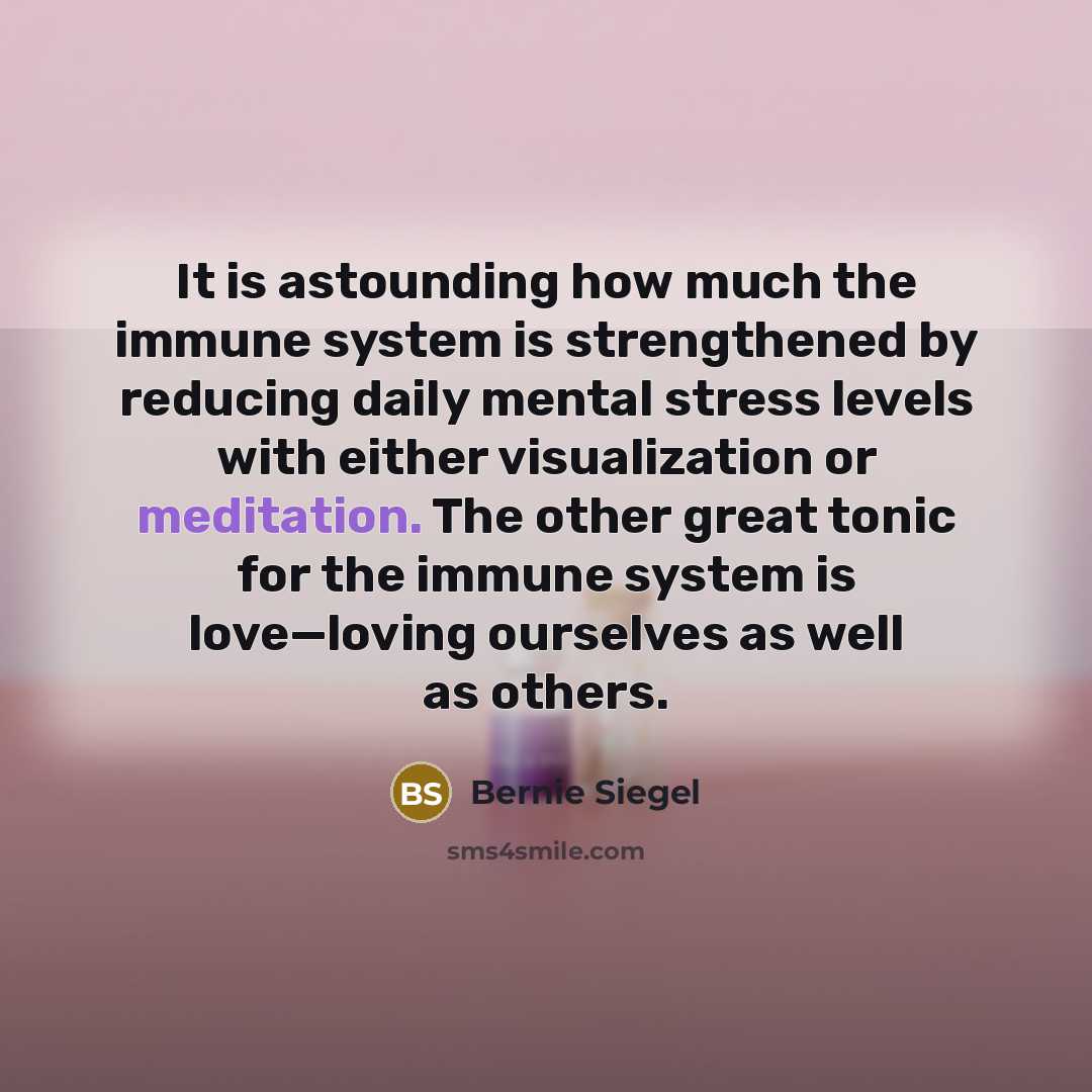 “It is astounding how much the immune system is strengthened…” quote by Bernie Siegel