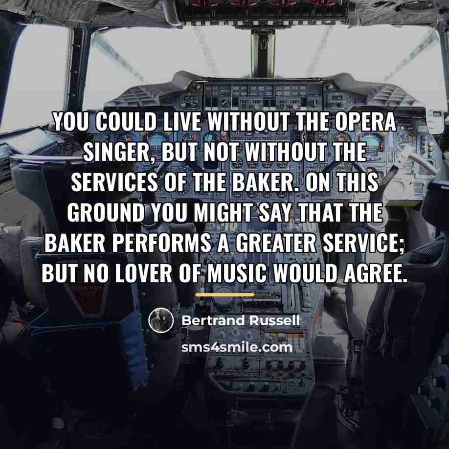 “You could live without the opera singer, but not without…” quote by Bertrand Russell